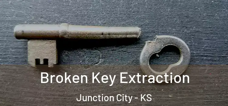 Broken Key Extraction Junction City - KS