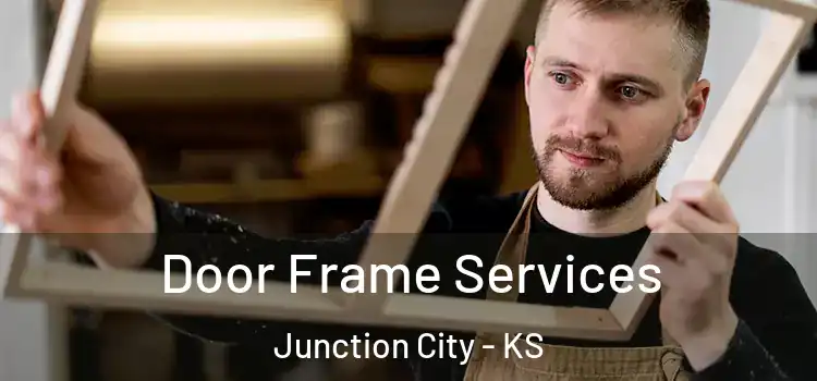 Door Frame Services Junction City - KS